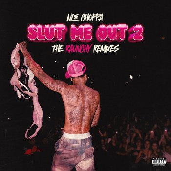 NLE Choppa SLUT ME OUT 2 (Wet N Wild Mix)