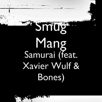 Smug Mang feat. Xavier Wulf & Bones Samurai