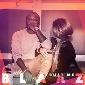 Blaaz Trust me