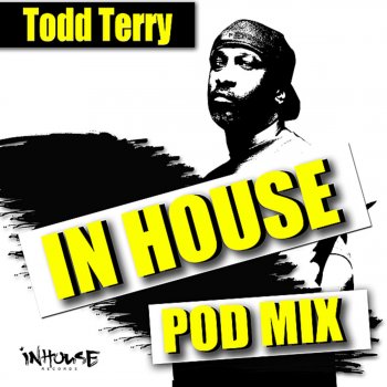 Todd Terry In House Pod Mix (Continuous Play)