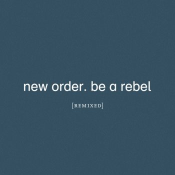 New Order feat. Arthur Baker Be a Rebel - Arthur Baker Remix