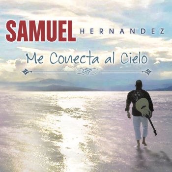 SAMUEL HERNANDEZ Me Conecta al Cielo