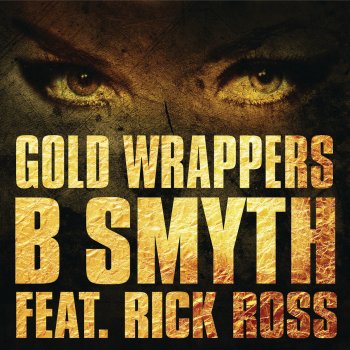 B. Smyth feat. Rick Ross Gold Wrappers