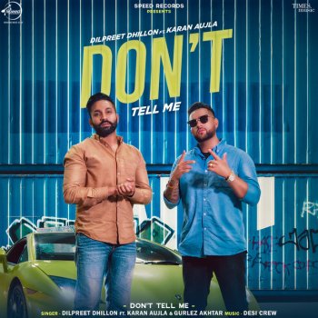 Dilpreet Dhillon feat. Karan Aujla & Gurlez Akhtar Don't Tell Me