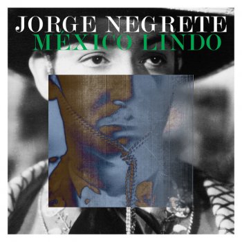 Исполнитель Jorge Negrete, альбом México Lindo