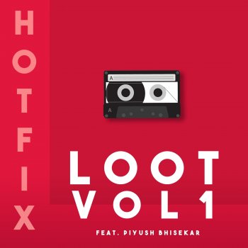HotFix feat. Piyush Bhisekar Loot, Vol. 1 (feat. Piyush Bhisekar)