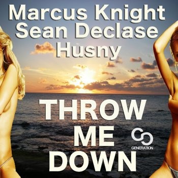 Marcus Knight feat. Sean Declase & Husney Throw Me Down (Original Radio Edit)