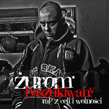 Исполнитель Żurom, альбом Poszukiwany, Rap z Celi i Wolności