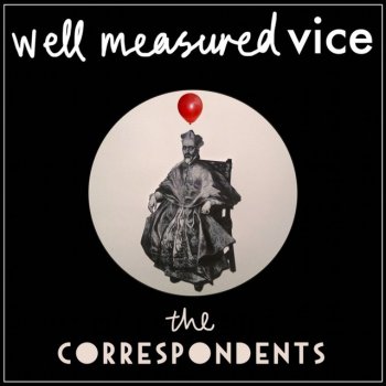 The Correspondents Well Measured Vice - Chucks Remix