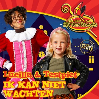 Testpiet feat. Lucilla Bellinga & De Club Van Sinterklaas Ik Kan Niet Wachten