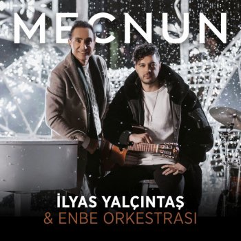 İlyas Yalçıntaş feat. Enbe Orkestrası Mecnun