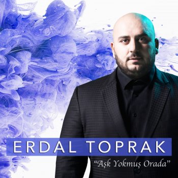 Erdal Toprak Aşk Yokmuş Orada