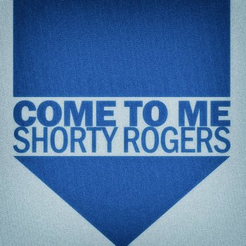 Shorty Rogers My Very Good Friend in the Lookin