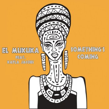 El Mukuka feat. Kayla Jacobs Something's Coming - Radio Edit