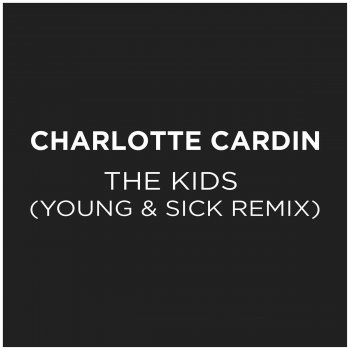 Charlotte Cardin The Kids (Young & Sick Remix)