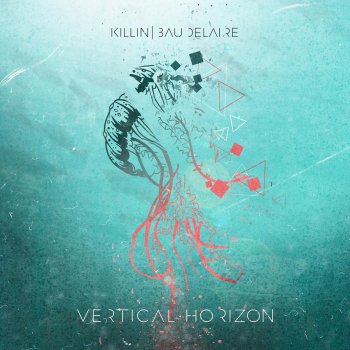 Killin' Baudelaire Vertical Horizon