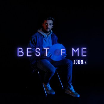 JOHN.k Best of Me