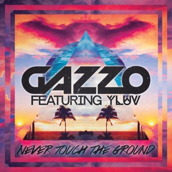 Gazzo feat. Y LUV Never Touch the Ground (Radio Edit)