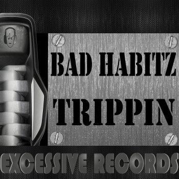 Исполнитель Bad Habitz, альбом Trippin