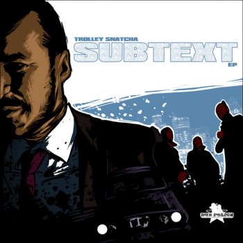 Исполнитель Trolley Snatcha, альбом Subtext