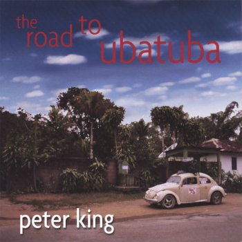 Исполнитель Peter King, альбом The Road to Ubatuba