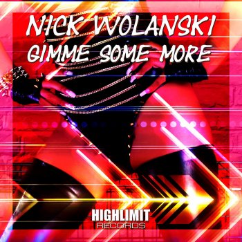 Nick Wolanski Gimme Some More