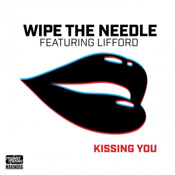 Исполнитель Wipe The Needle feat. Lifford, альбом Kissing You