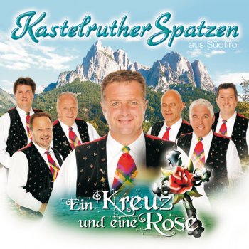 Kastelruther Spatzen Ein Kreuz und eine Rose