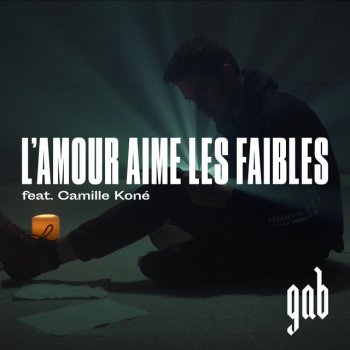 GAB L'amour aime les faibles (feat. Camille Koné)