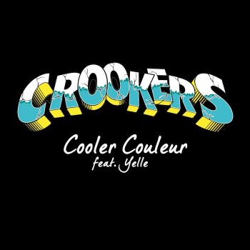 Crookers feat. Yelle Cooler Couleur - Radio Edit