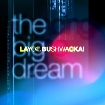 Layo&Bushwacka! The Big Dream (Original)