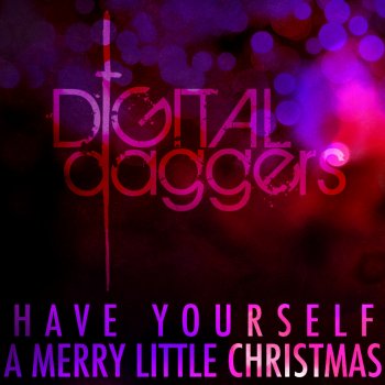 Digital Daggers Have Yourself a Merry Little Christmas