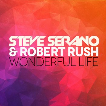 Steve Serano & Robert Rush Wonderful Life (Extended Mix)