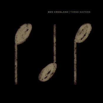 Исполнитель Ben Crosland, альбом Three Sisters - Single