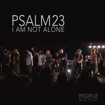 People & Songs feat. Joshua Sherman Psalm 23 (I Am Not Alone)