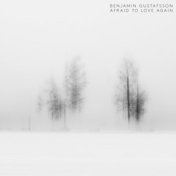 Benjamin Gustafsson Afraid To Love Again