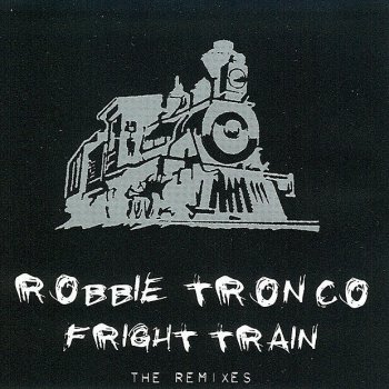Robbie Tronco Fright Train (Tronco's Original Remix)