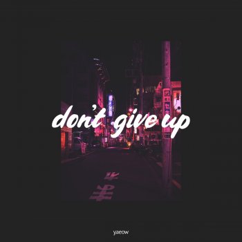 yaeow Don't Give Up