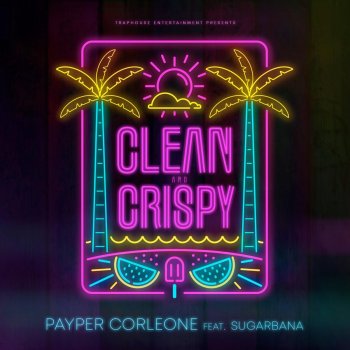 Payper Corleone feat. Sugarbana Clean and Crispy