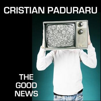 Cristian Paduraru Good News