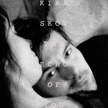 Kira Skov I Tried to Look into Your Eyes in a Photograph Today