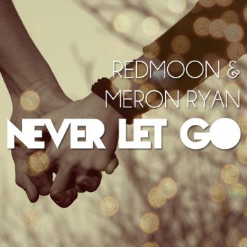 Redmoon feat. Meron Ryan Never Let Go