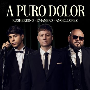 Emanero feat. Rusherking & Angel Lopez A PURO DOLOR