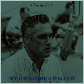 Исполнитель Charlie Rich, альбом My Unchained Melody