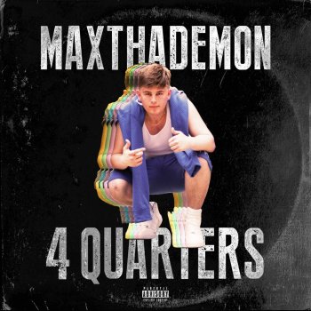 MaxThaDemon 4 Quarters