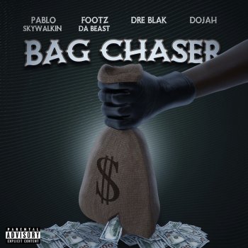 Footz the Beast Bag Chaser (feat. Dre Blak, Dojah & Pablo Skywalkin)