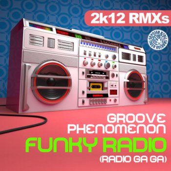 Groove Phenomenon Funky Radio (Radio Ga Ga) [Dave Rose 2K12 Edit]