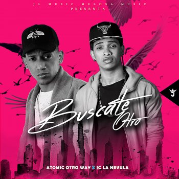 Jc La Nevula feat. Atomic Otro Way Buscate Otro