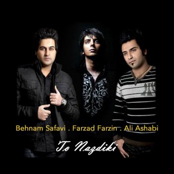 Behnam Safavi feat. Farzad Farzin & Ali Ashabi To Nazdiki