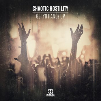 Chaotic Hostility Get Yo Handz Up
